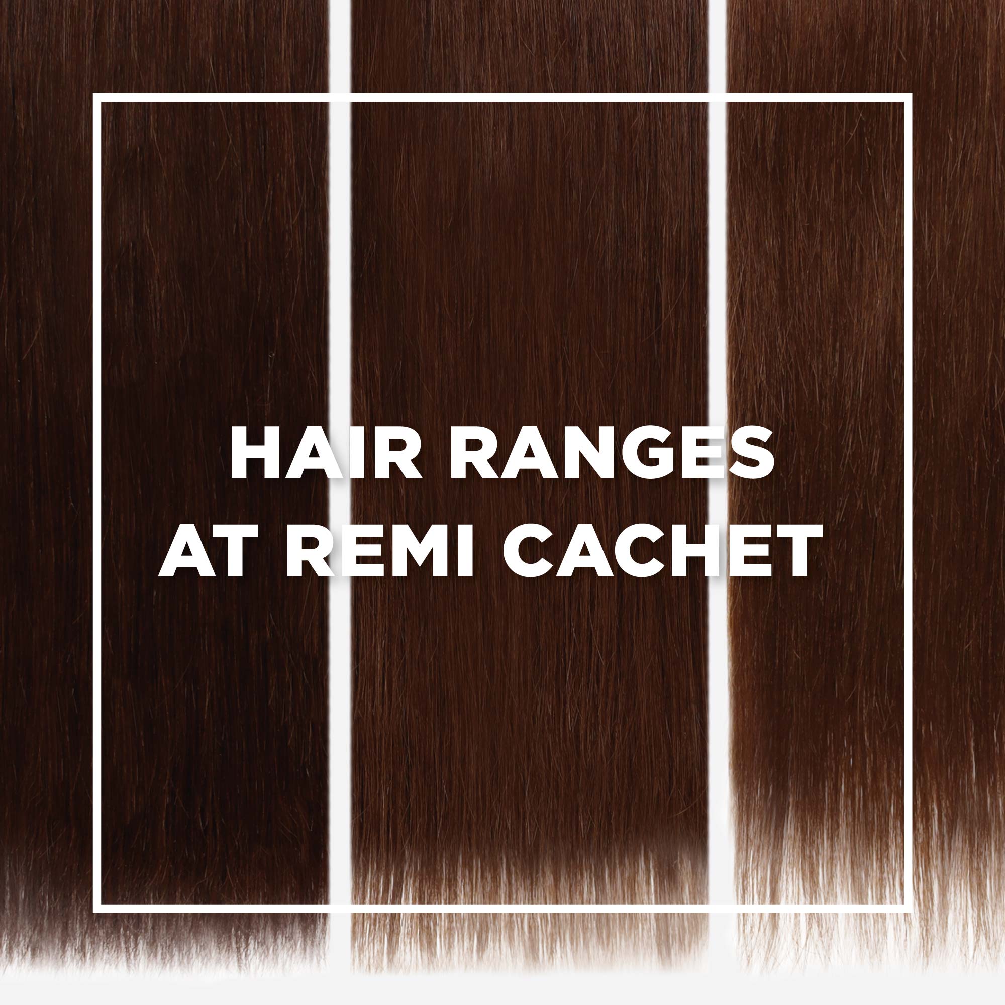 Hair Ranges At Remi Cachet